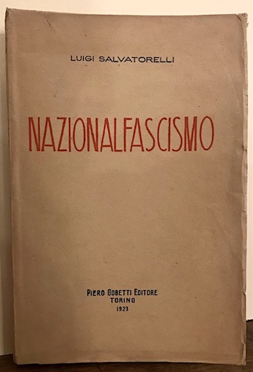 Luigi Salvatorelli Nazionalfascismo 1923 Torino Piero Gobetti Editore